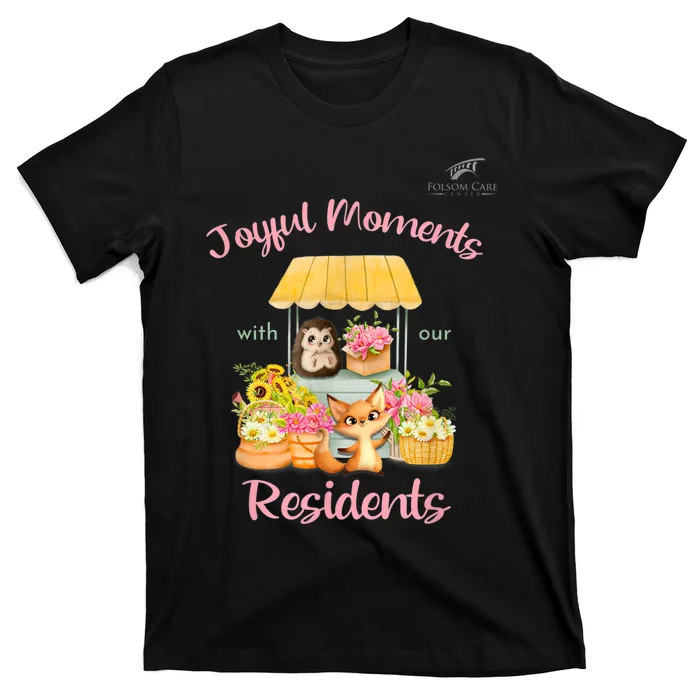 Joyful Moments With Our Residents Folsom Care Center T-Shirt