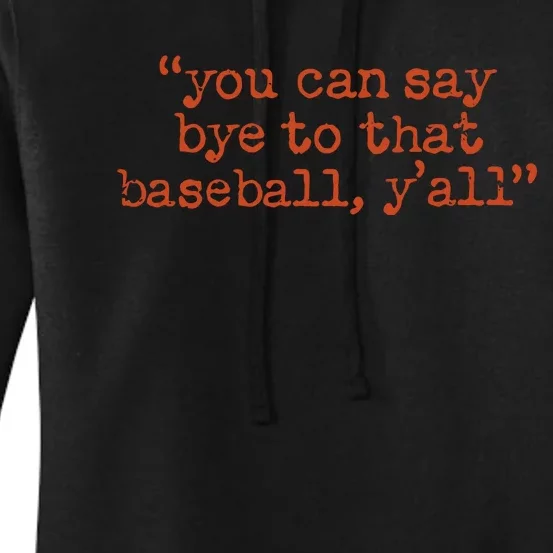 Julia Morales You Can Say Bye To That Baseball YAll Women's Pullover Hoodie