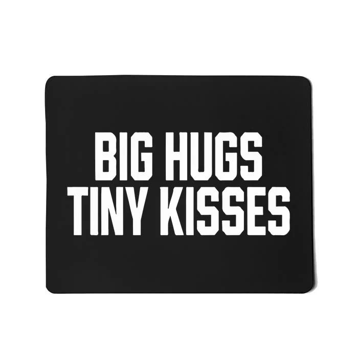 Jack Not A Burner Big Hugs Tiny Kisses Mousepad