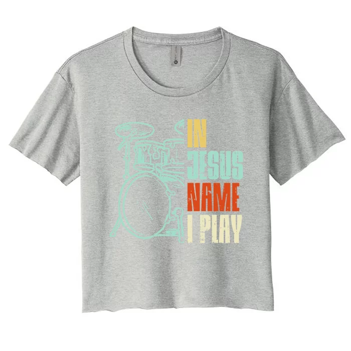 Jesus Name I Play Drums God Drumming Music Christian Drummer Women's Crop Top Tee