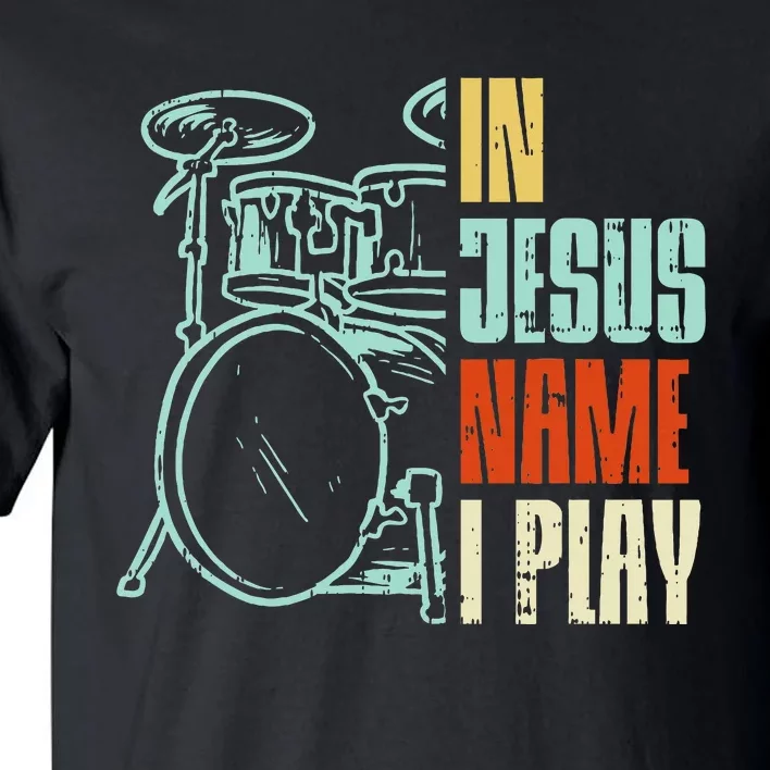 Jesus Name I Play Drums God Drumming Music Christian Tall T-Shirt