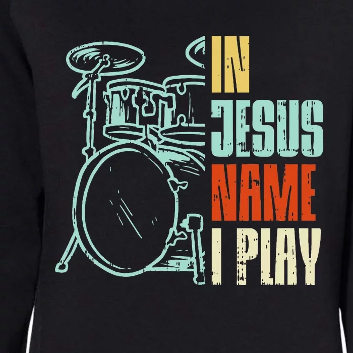 Jesus Name I Play Drums God Drumming Music Christian Womens California Wash Sweatshirt