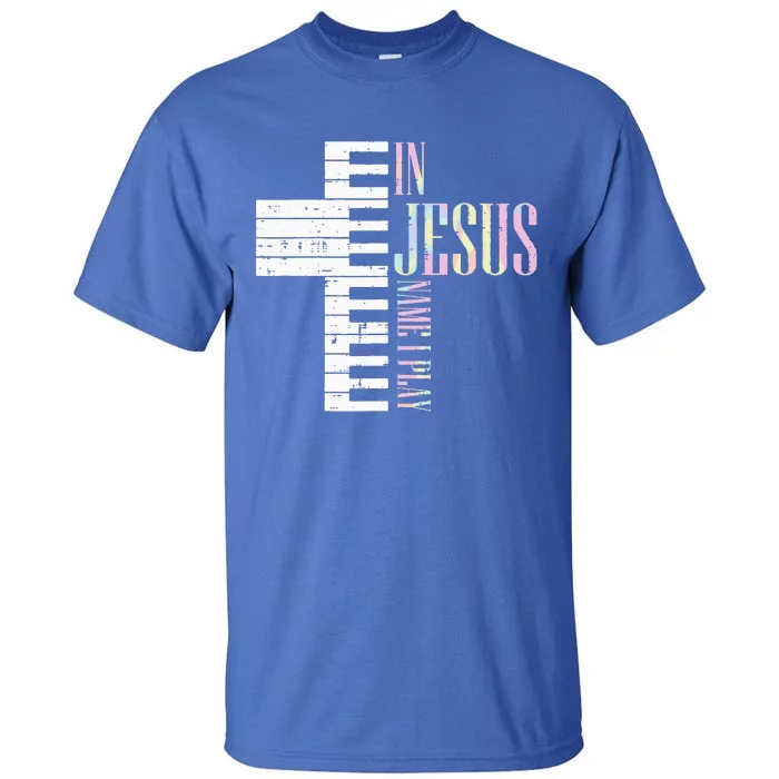 Jesus Name I Play Piano Christian Pianist Tall T-Shirt