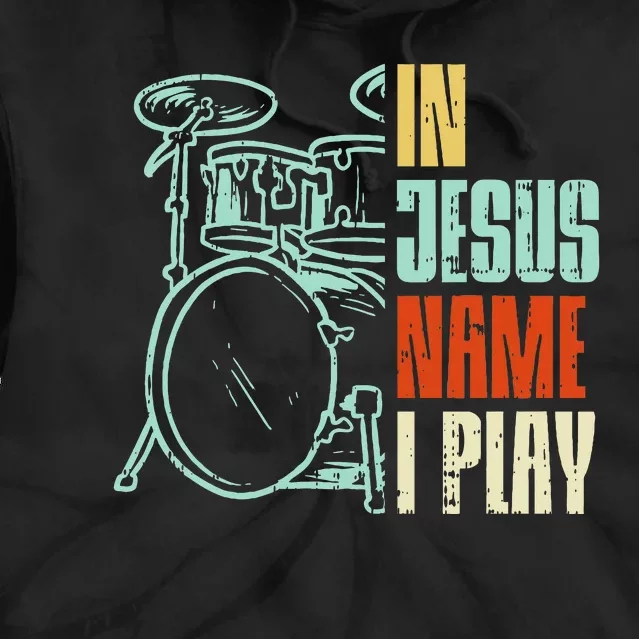 Jesus Name I Play Drums God Drumming Music Christian Drummer Tie Dye Hoodie