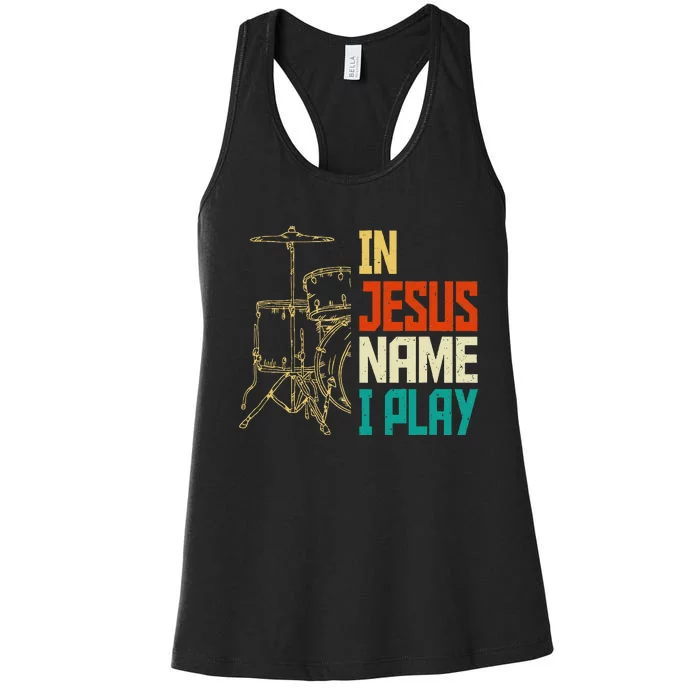 Jesus Name I Play Drums God Drumming Music Christian Drummer Women's Racerback Tank