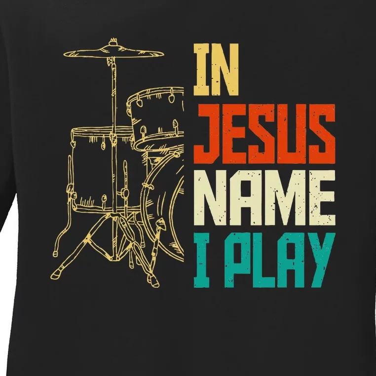 Jesus Name I Play Drums God Drumming Music Christian Drummer Ladies Long Sleeve Shirt