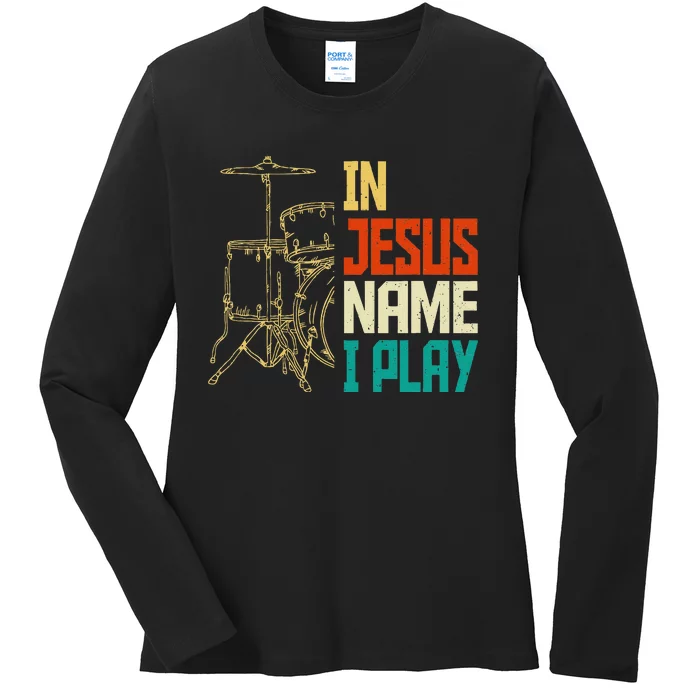 Jesus Name I Play Drums God Drumming Music Christian Drummer Ladies Long Sleeve Shirt