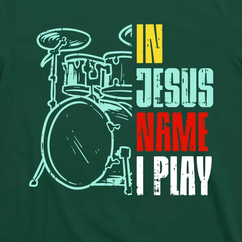 Jesus Name I Play Drums God Drumming Music Drummer T-Shirt