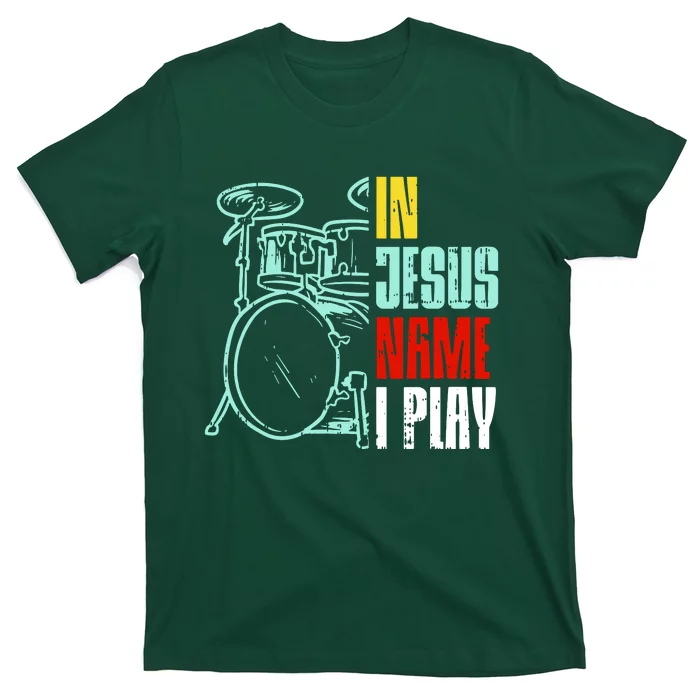 Jesus Name I Play Drums God Drumming Music Drummer T-Shirt