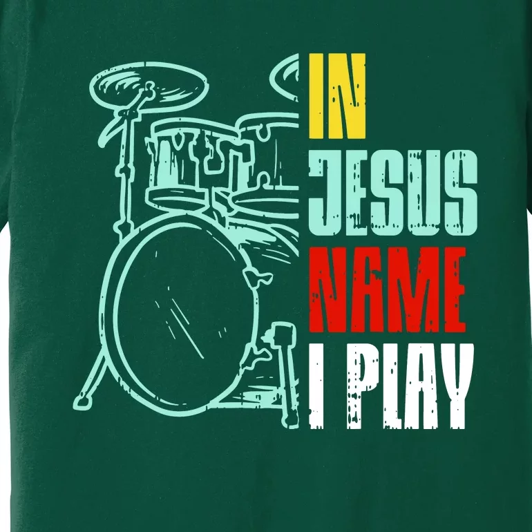 Jesus Name I Play Drums God Drumming Music Drummer Premium T-Shirt