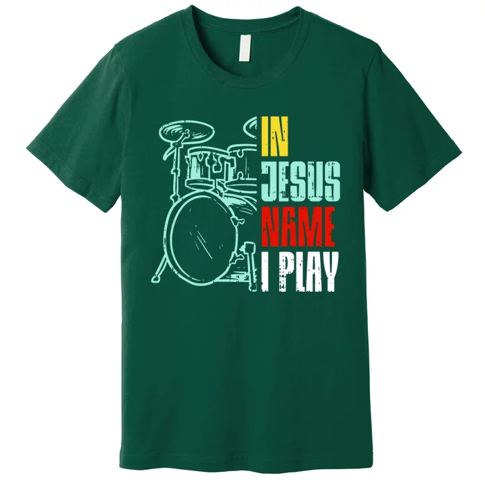 Jesus Name I Play Drums God Drumming Music Drummer Premium T-Shirt