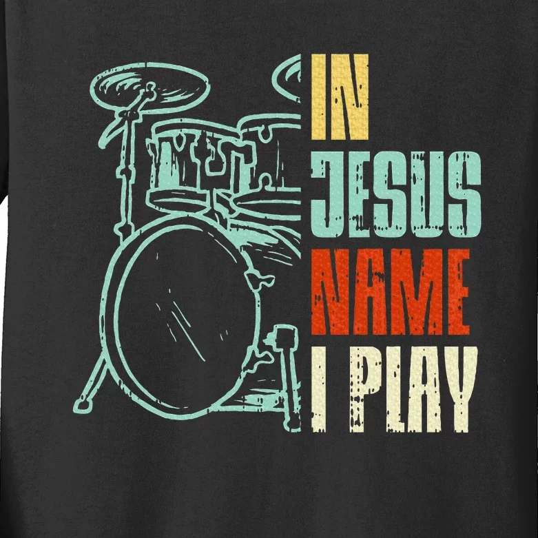 Jesus Name I Play Drums God Drumming Music Christian Drummer Kids Long Sleeve Shirt