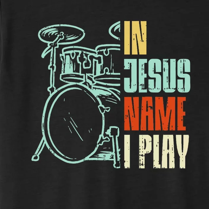 Jesus Name I Play Drums God Drumming Music Christian Drummer ChromaSoft Performance T-Shirt