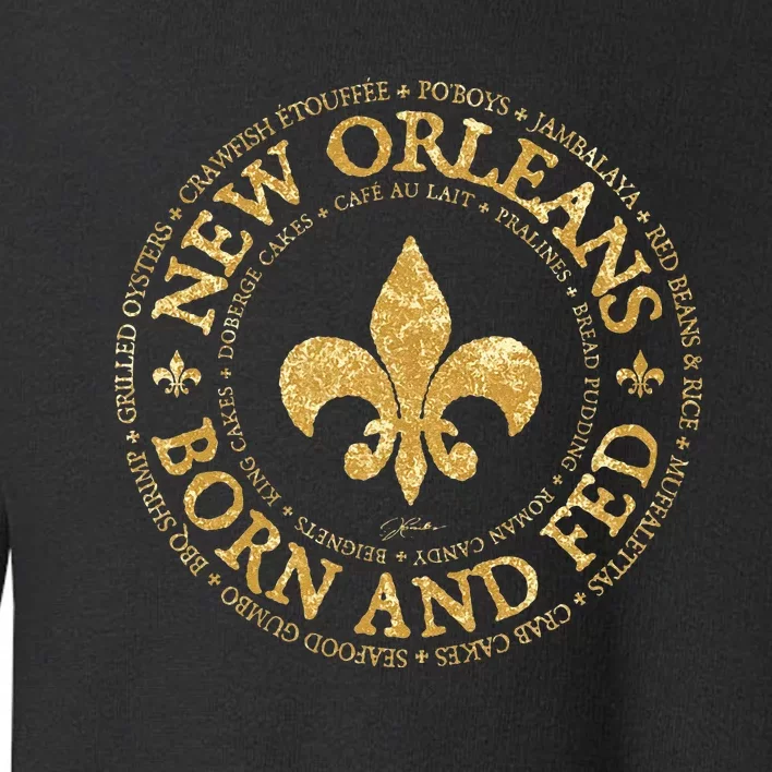 JCombs New Orleans Born And Fed Toddler Sweatshirt