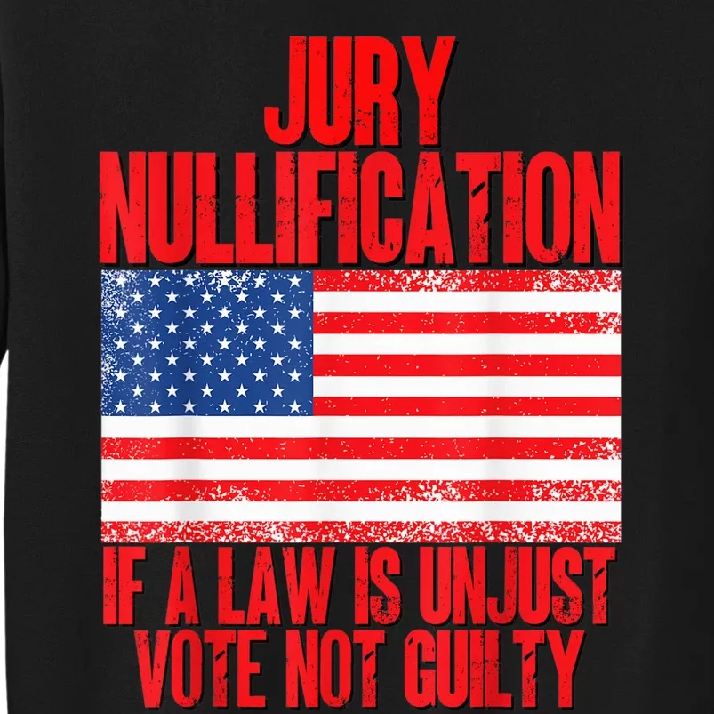 Jury Nullification Rights If a Law is Unjust Vote Not Guilty Tall Sweatshirt