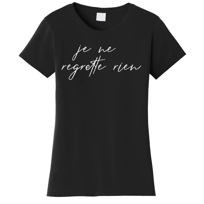 Je Ne Regrette Rien No Regrets France French Saying Gift Women's T-Shirt