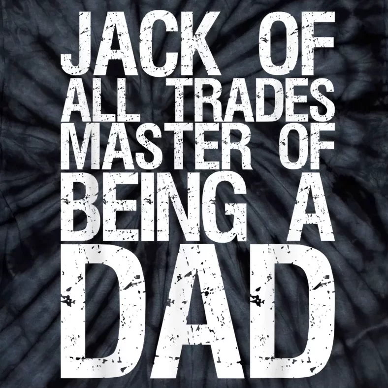 Jack Of All Trades Master Of Being A Dad Gift For Fathers Tie-Dye T-Shirt