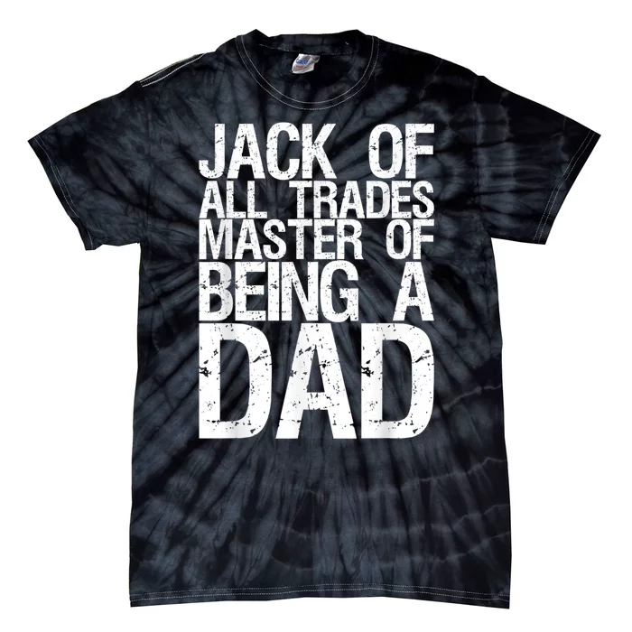 Jack Of All Trades Master Of Being A Dad Gift For Fathers Tie-Dye T-Shirt