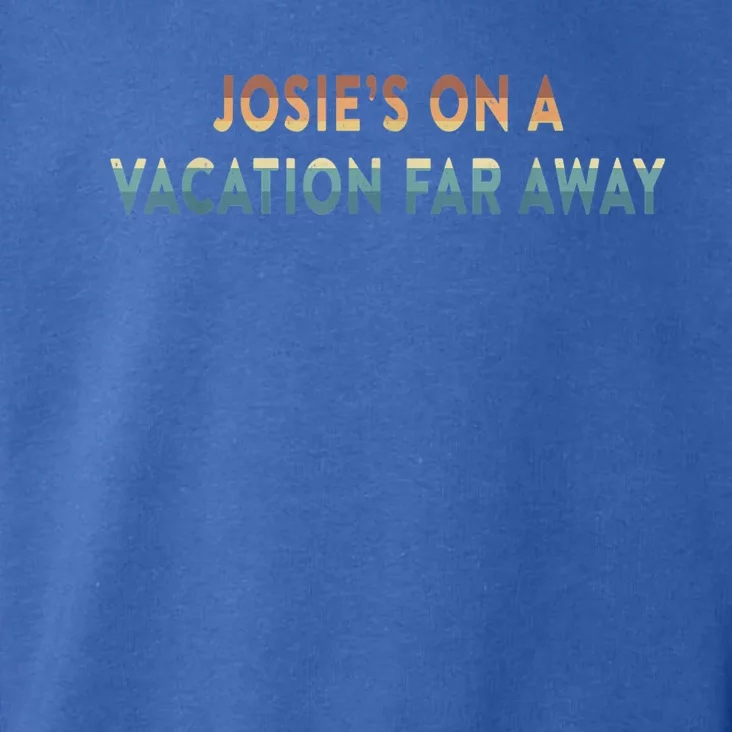 Josie's On A Vacation Far Away Quote Funny Toddler Hoodie