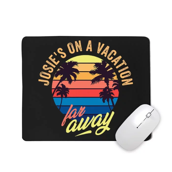 JosieS On A Vacation Far Away Mousepad