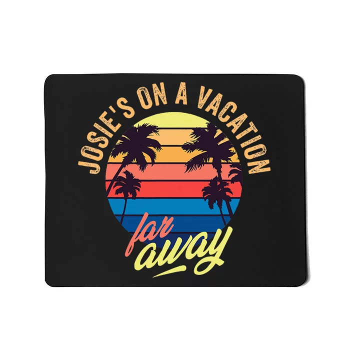 JosieS On A Vacation Far Away Mousepad