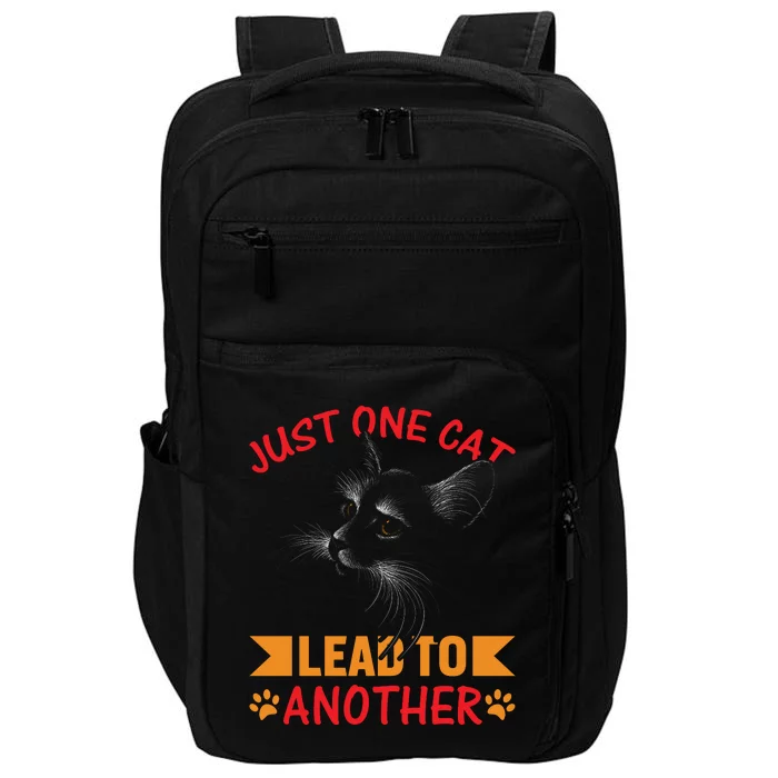 Just One Cat Lead To Another Cat Lover Cat Day Impact Tech Backpack