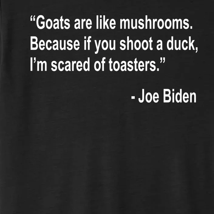 Joe Biden Funny Quote ChromaSoft Performance T-Shirt