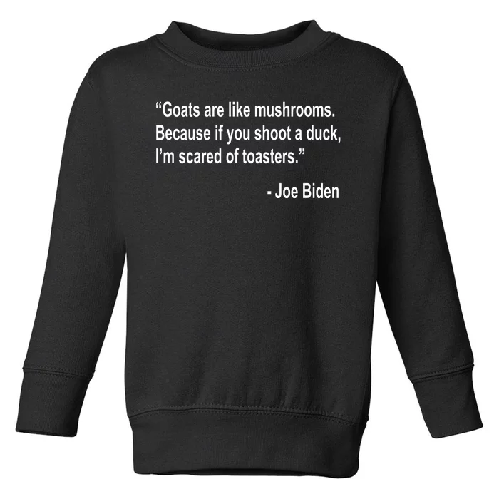 Joe Biden Funny Quote Toddler Sweatshirt