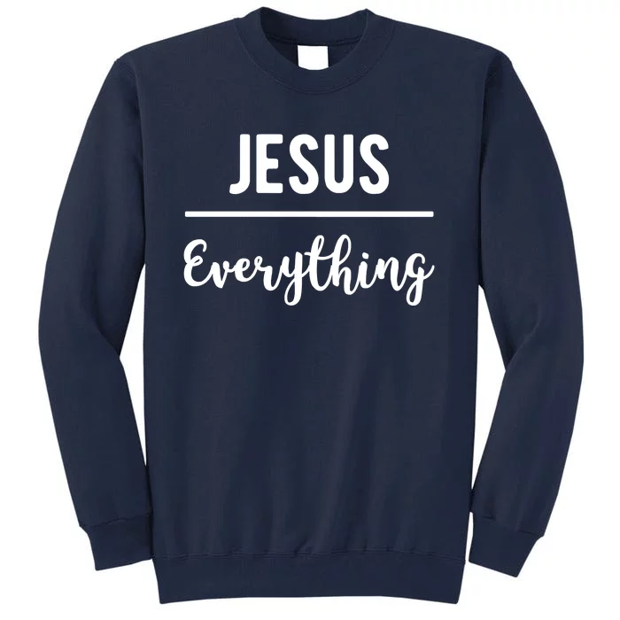 Jesus Over Everything Christian Faith Tall Sweatshirt