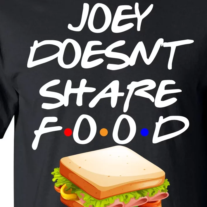 Joey Doesn't Share Food Tall T-Shirt