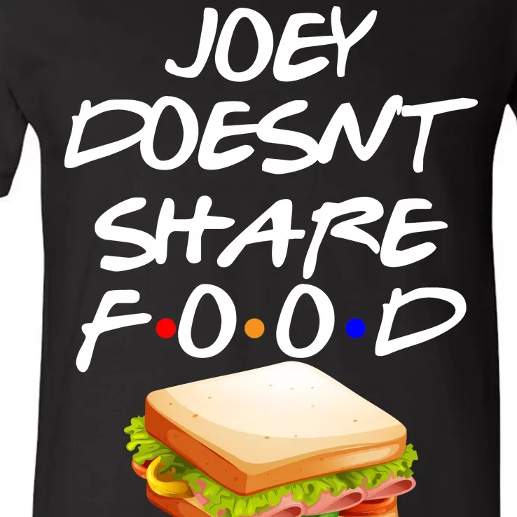 Joey Doesn't Share Food V-Neck T-Shirt