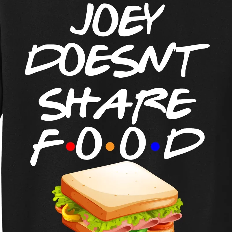 Joey Doesn't Share Food Tall Sweatshirt