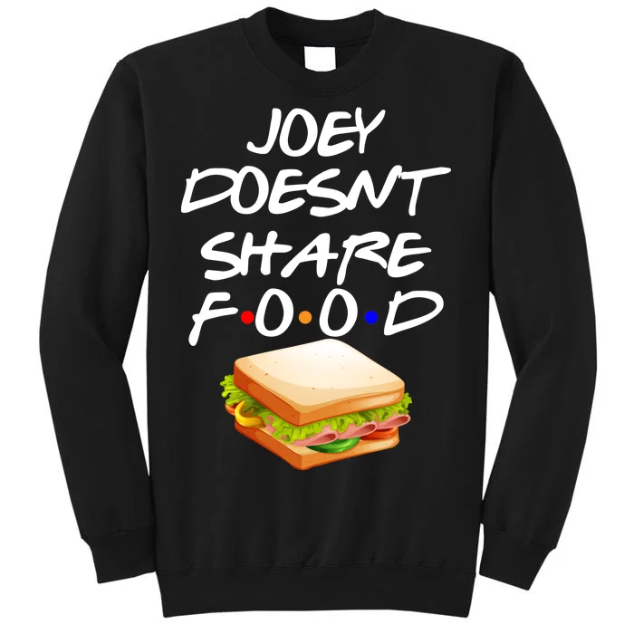 Joey Doesn't Share Food Tall Sweatshirt