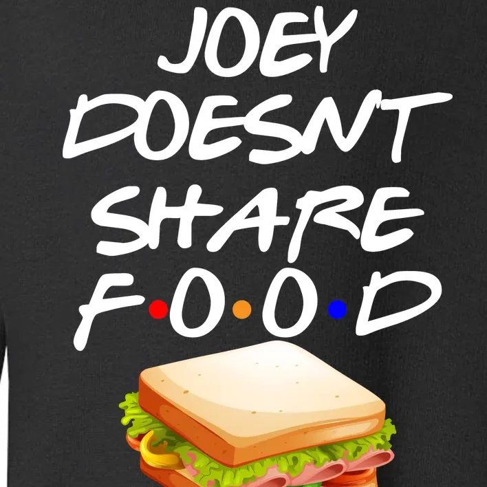 Joey Doesn't Share Food Toddler Sweatshirt