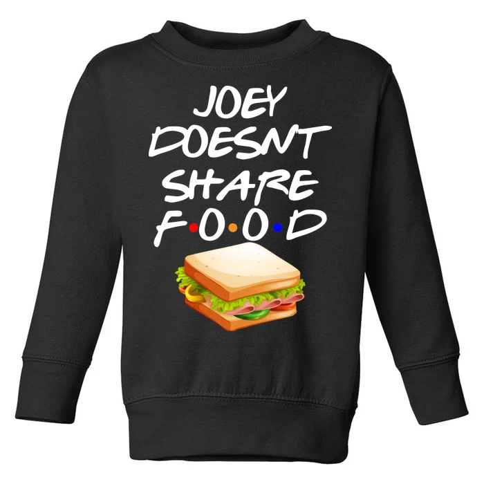 Joey Doesn't Share Food Toddler Sweatshirt