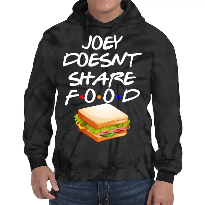 Joey Doesn't Share Food Tie Dye Hoodie