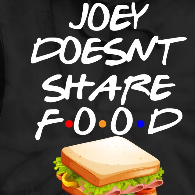 Joey Doesn't Share Food Tie Dye Hoodie