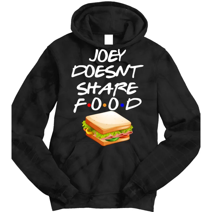 Joey Doesn't Share Food Tie Dye Hoodie