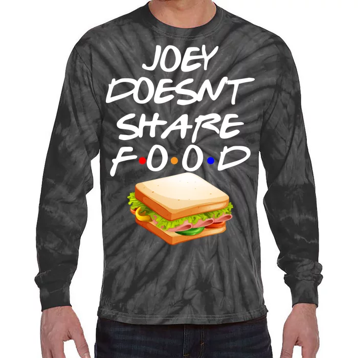 Joey Doesn't Share Food Tie-Dye Long Sleeve Shirt