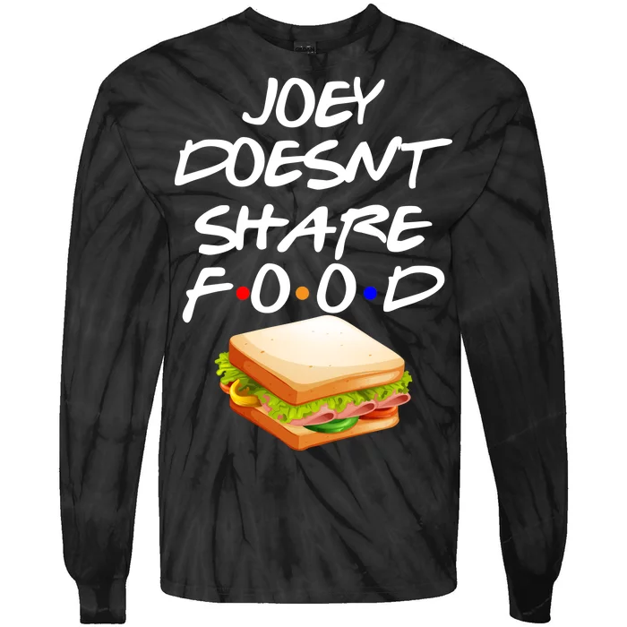 Joey Doesn't Share Food Tie-Dye Long Sleeve Shirt