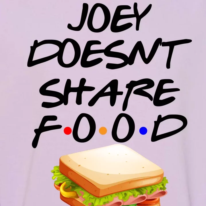 Joey Doesn't Share Food Garment-Dyed Sweatshirt