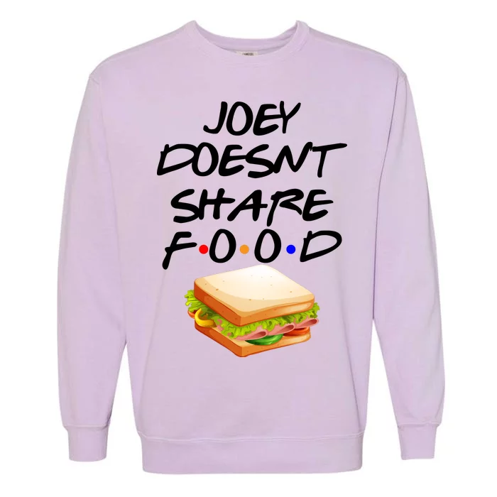 Joey Doesn't Share Food Garment-Dyed Sweatshirt