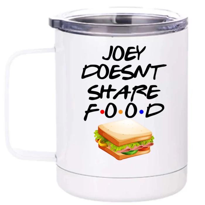 Joey Doesn't Share Food Front & Back 12oz Stainless Steel Tumbler Cup