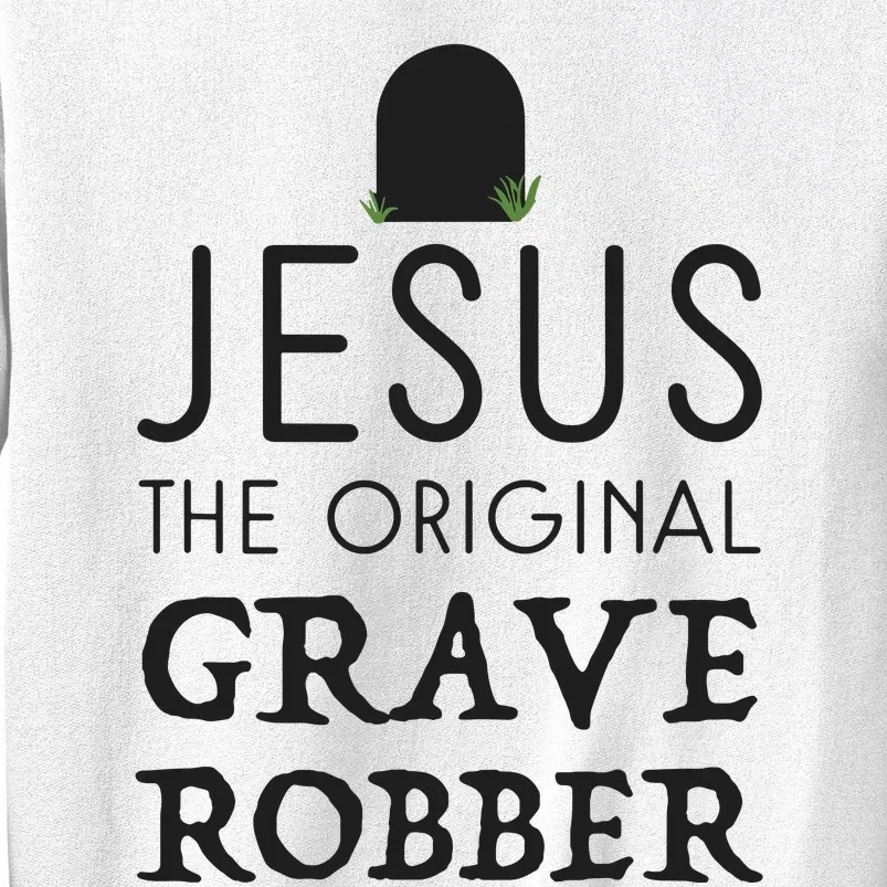 Jesus Original Grave Robber Cute Christian Easter Halloween Sweatshirt