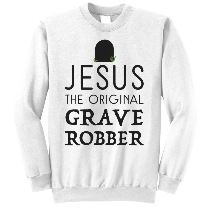 Jesus Original Grave Robber Cute Christian Easter Halloween Sweatshirt