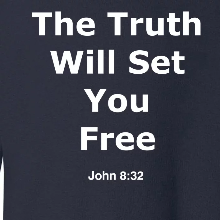 John 8:32 The Truth Will Set You Free Toddler Sweatshirt