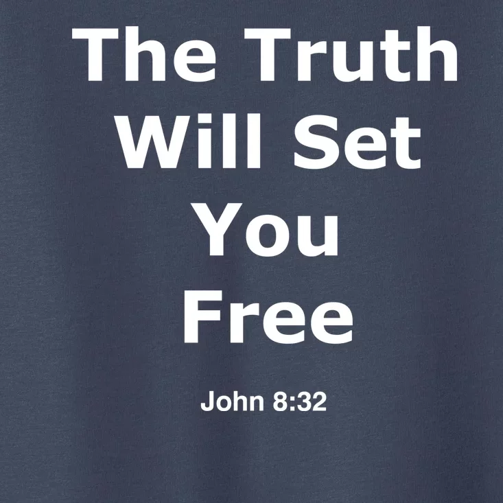 John 8:32 The Truth Will Set You Free Toddler T-Shirt