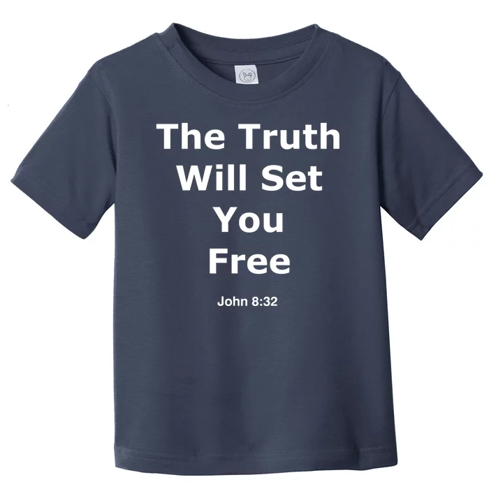 John 8:32 The Truth Will Set You Free Toddler T-Shirt