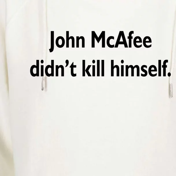 John McAfee Didn't Kill Himself Womens Funnel Neck Pullover Hood