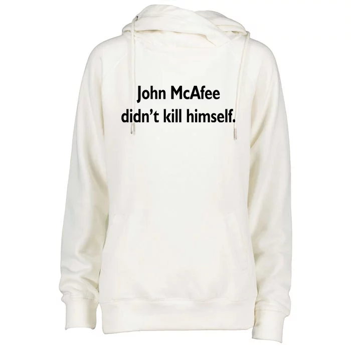 John McAfee Didn't Kill Himself Womens Funnel Neck Pullover Hood